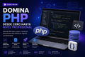Domina PHP Desde Cero: Desarrolla Aplicaciones Web Profesionales